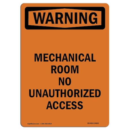 Signmission OSHA Warning Sign, 18" H, 12" W, Rigid Plastic, Mechanical Room No Unauthorized Access, Portrait OS-WS-P-1218-V-13665